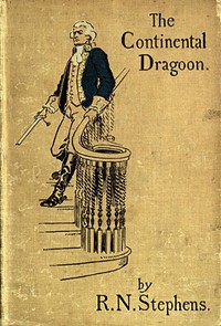 Cover image for The Continental Dragoon A Love Story of Philipse Manor-House in 1778