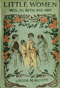 Cover image for Little Women; Or, Meg, Jo, Beth, and Amy