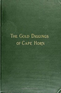 Cover image for The Gold Diggings of Cape Horn A Study of Life in Tierra del Fuego and Patagonia