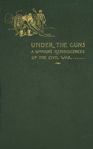 Under the guns, Annie Wittenmyer, Julia Dent Grant