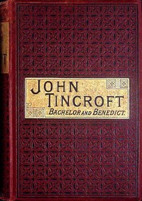 John Tincroft, bachelor and benedict, George E. Sargent