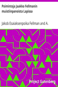 Poimintoja Jaakko Fellmanin muistiinpanoista Lapissa, Jakob Esaiaksenpoika Fellman, A. Meurman