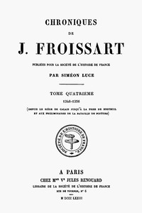 Chroniques de J. Froissart, tome 04/13, Jean Froissart, Siméon Luce