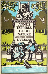 Anne's terrible good nature, E. V. Lucas, Arthur H. Buckland