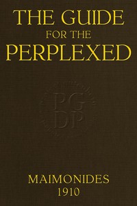 The guide for the perplexed, Moses Maimonides, M. Friedländer