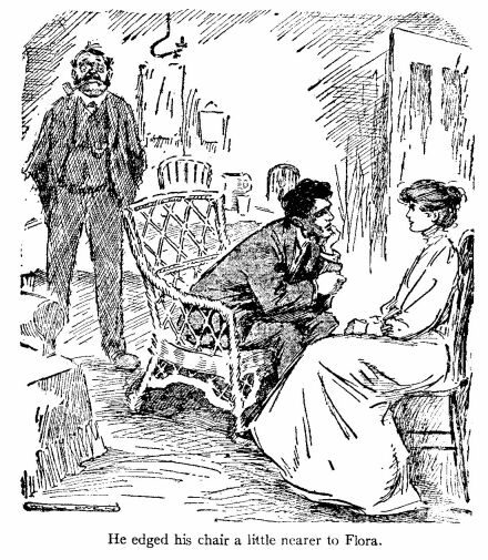 'He Edged his Chair a Little Nearer to Flora.'
