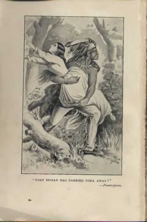 THAT INDIAN HAS CARRIED CORA AWAY!"—Frontispiece.
