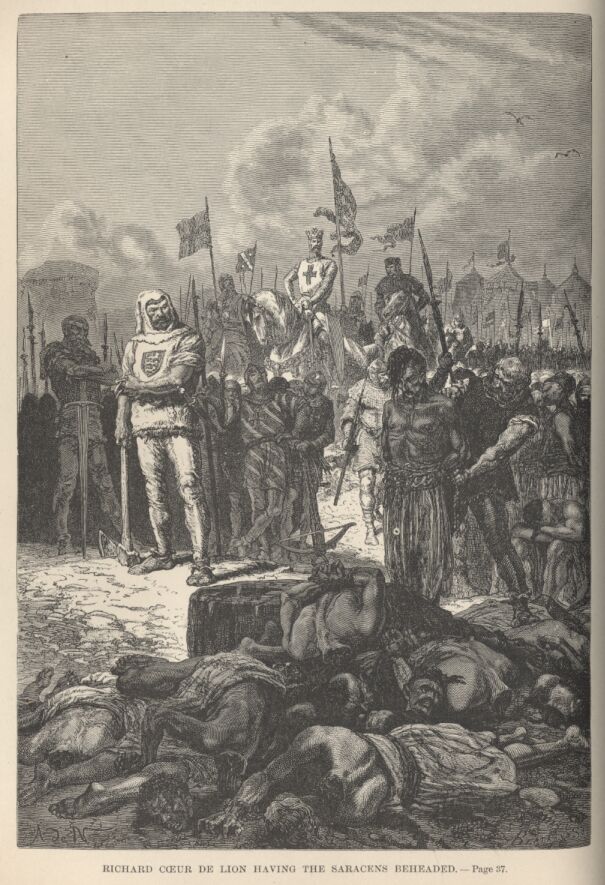 Richard Coeur de Lion Having the Saracens Beheaded.——37