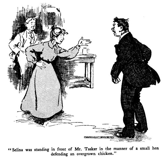 'selina Was Standing in Front of Mr. Tasker In the Manner
Of a Small Hen Defending an Overgrown Chicken.'
