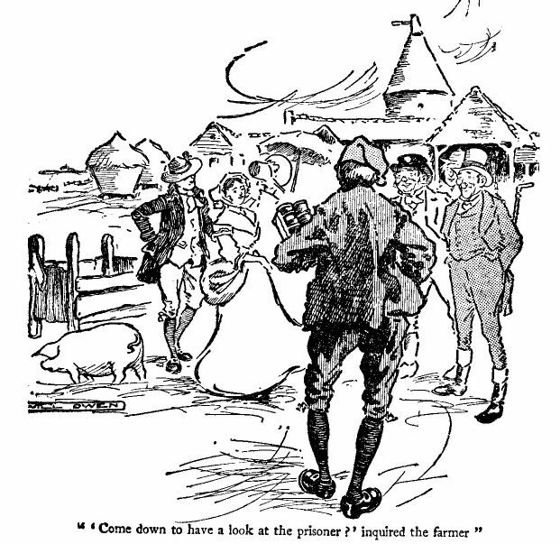 ''come Down to Have a Look at the Prisoner?' Inquired The
Farmer.'
