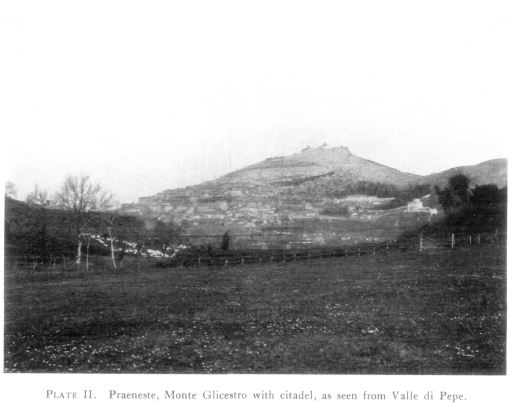 PLATE II. Pr&aelig;neste, Monte Glicestro with citadel, as seen from Valle di Pepe.