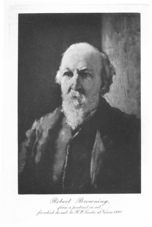 Robert Browning, from a portrait in oil, for which he sat to R.W. Curtis at Venice 1880.