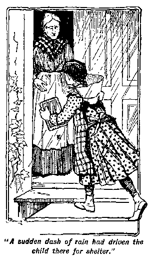[Illustration: <i>"A sudden dash of rain had
driven the child there for shelter."</i>]