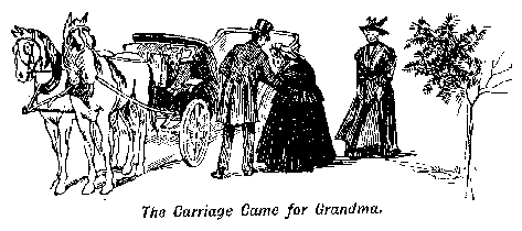 [Illustration: <i>The Carriage Came for Grandma.</i>]