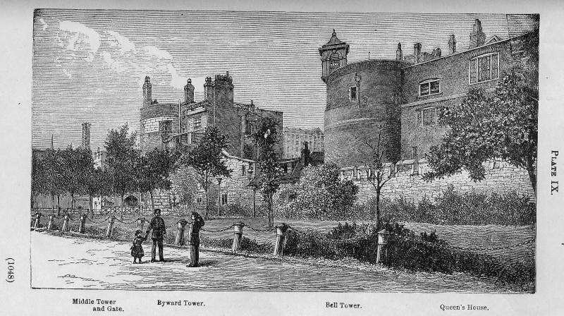 Plate IX. Middle Tower and Gate. Byward Tower. Bell
Tower. Queen's House.