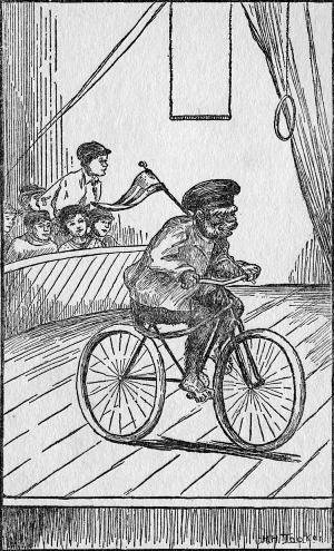 He rode around a little wooden platform on the bicycle,
holding a flag over his shoulder. (Page 99)