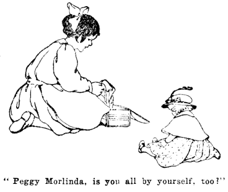 Illustration: “Peggy Morlinda, is you all by yourself, too?”