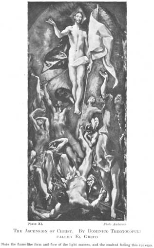 Plate XL. THE ASCENSION OF CHRIST. BY DOMINICO THEOTOCOPULI CALLED EL GRECO. Note the flame-like form and flow of the light masses, and the exalted feeling this conveys. Photo Anderson
