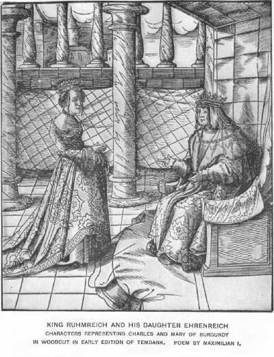 KING RUHMREICH AND HIS DAUGHTER EHRENREICH - CHARACTERS REPRESENTING CHARLES AND MARY OF BURGUNDY IN WOODCUT IN EARLY EDITION OF TEMDANK. POEM BY MAXIMILIAN I.