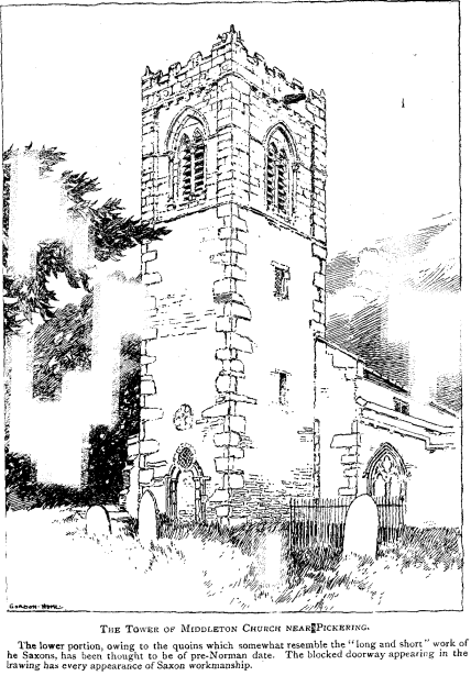 The Tower of Middleton Church near Pickering. The lower portion, owing to the quoins which somewhat resemble the ¨long and short¨ work of the Saxons, has been thought to be of pre-Norman date. The blocked doorway appearing in the drawing has every appearance of Saxon workmanship.
