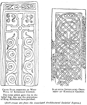 Cross Slab inserted in West Wall of Kirkdale Church. The runes which gave rise to the belief that this was the gravestone of King Æthelwald have perished. Slab with Interlaced Ornament at Kirkdale Church.</p> (_Both crosses are from the Associated Architectural Societies' Reports_.)