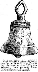 The Sanctus Bell, formerly used by the Town Crier of Pickering. It bears the name ¨Vilyame Stokeslai,¨ and probably dates from the fourteenth century.