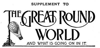 SUPPLEMENT TO THE GREAT ROUND WORLD AND WHAT IS GOING ON IN IT