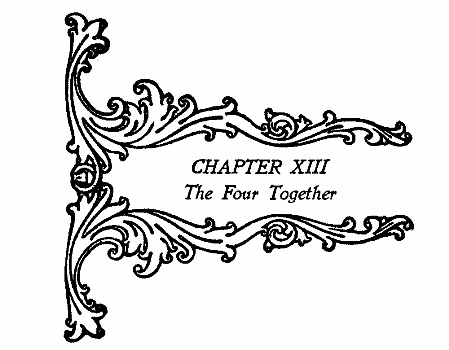 CHAPTER XIII The Four Together