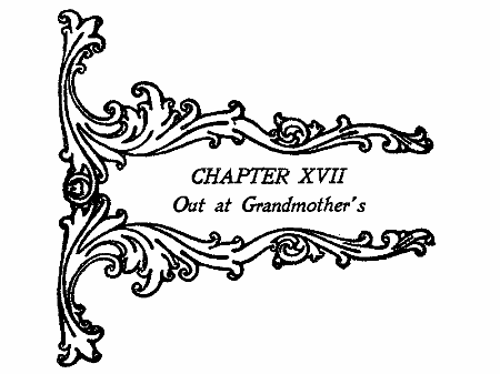 CHAPTER XVII Out at Grandmother's