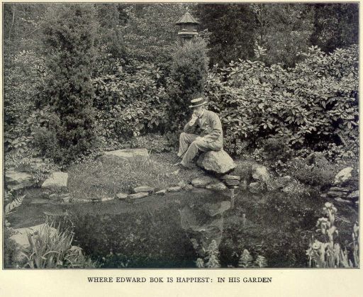 Where Edward Bok is happiest: in his garden