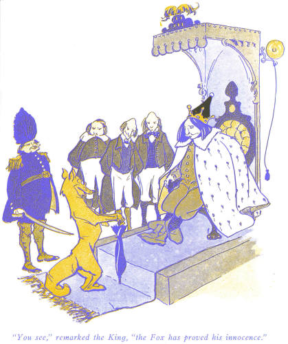 "You see,",
remarked the King, "the Fox has proved his innocence"