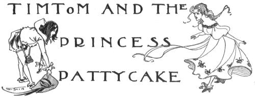 Timtom and the
Princess Pattycake
