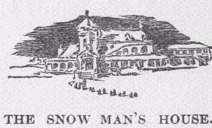  The snow man's house.