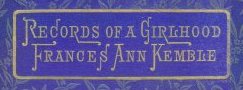 Book cover: Records of a Girlhood Frances Anne Kemble