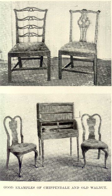 Good examples of Chippendale and old walnut.