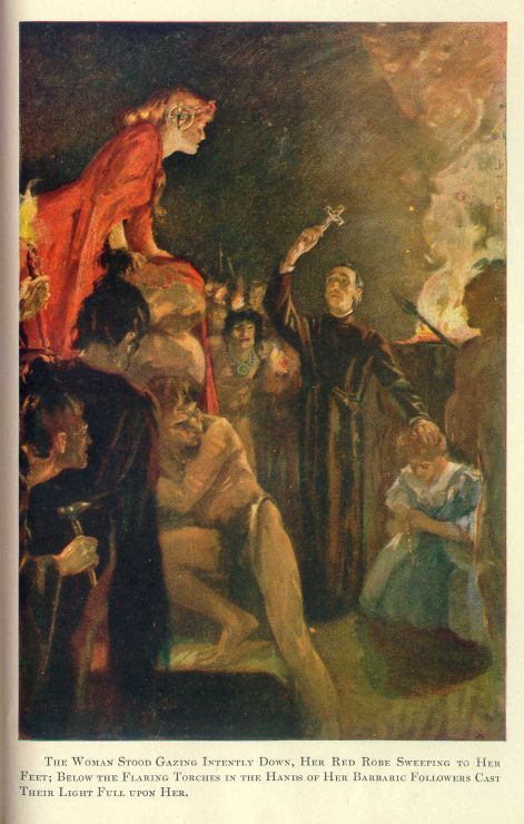 The woman gazing intently down, her red robe sweeping to her feet; below the flaring torches in the hands of her barbaric
followers cast their light full upon her.