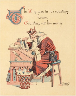 The King was in his counting-house, Counting out his money.