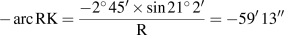 −arc RK = (−2° 45′ × sin 21° 2′) ⁄ R = −59′ 13″