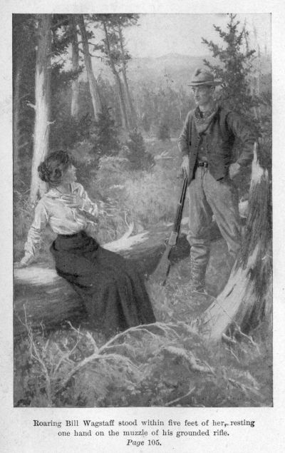 Roaring Bill Wagstaff stood within five feet of her, resting one hand on the muzzle of his grounded rifle.