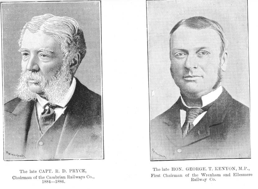 The late CAPT. R. D. PRYCE, Chairman of the Cambrian Railways
Co., 1884-1886; The late HON. GEORGE T. KENYON, M.P., First Chairman of the
Wrexham and Ellesmere Railway Co.