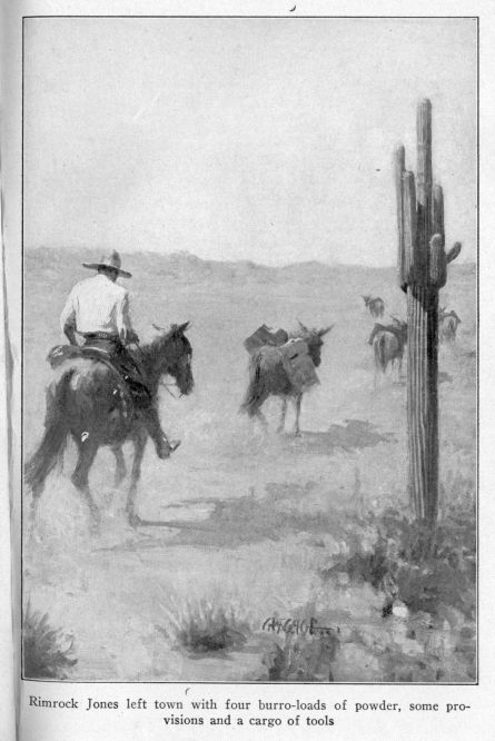 Rimrock Jones left town with four burro-loads of powder, some provisions and a cargo of tools