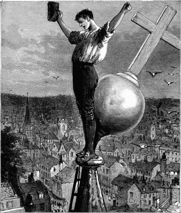 "Wootton stood quite upright on the pinnacle of the
steeple."