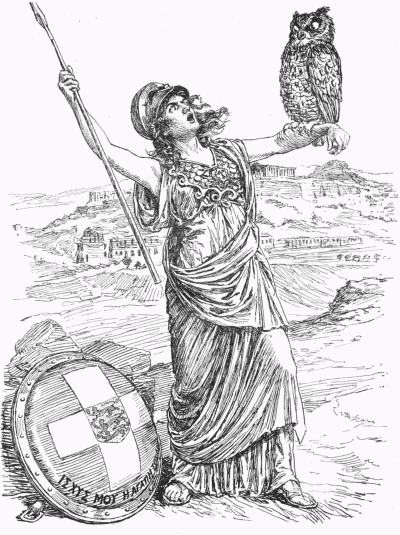 THE FOLLY OF ATHENS.
ATHENA (to her Owl). "SAY 'TINO'!"
THE OWL. "YOU FORGET YOURSELF. I'M NOT A PARROT. I'M THE BIRD OF WISDOM."