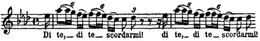 Di te, di te scordarmi! Di te, di te scordarmi!