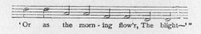 Music fragment: 'Or the morn-ing flow'r.  The blight--'"