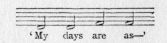 Music fragment: 'My days are as--'