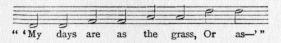 Music fragment: "'My days are as the grass, Or as--'"