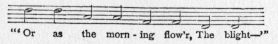 Music fragment: "'Or as the morn-ing flow'r, The blight--'"