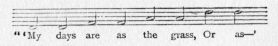 Music fragment: "'My days are as the grass, Or as--'