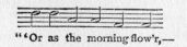Music fragment: "'Or as the morning flow'r,--